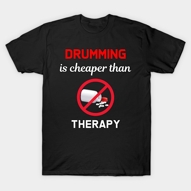 Cheaper Than Therapy Drumming T-Shirt by Hanh Tay